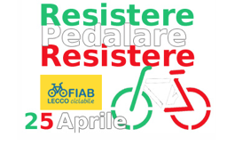 " Resistere Pedalare Resistere " con ANPI Lecco : Strade di Liberazione......per non dimenticare !